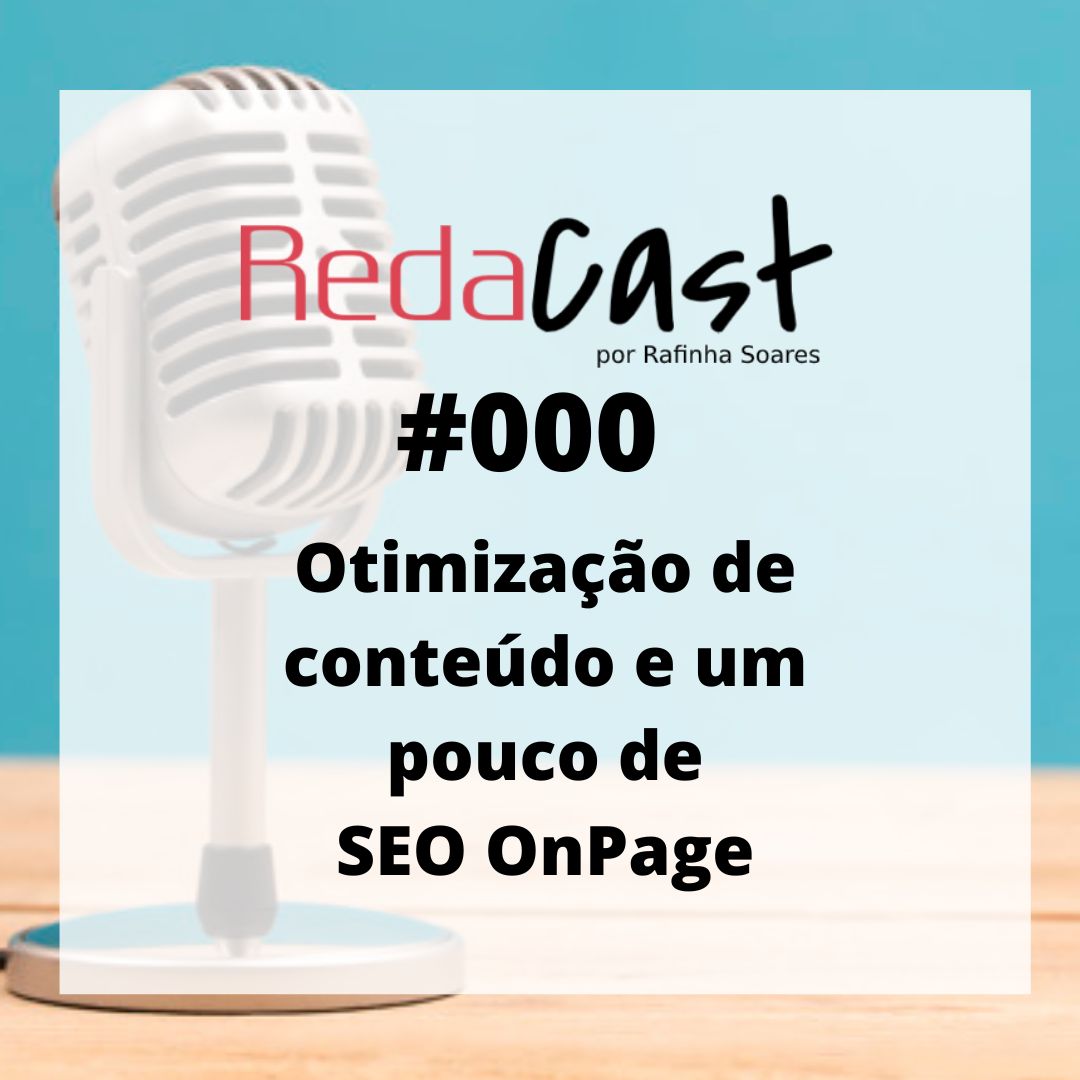 🎙Redacast #000 – Otimização de conteúdo e um pouco de SEO OnPage