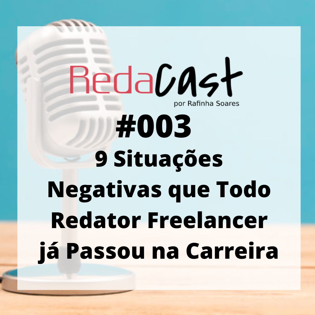 🎙Redacast 003 – 9 Situações Negativas que todo Redator Freelancer já Passou na Carreira